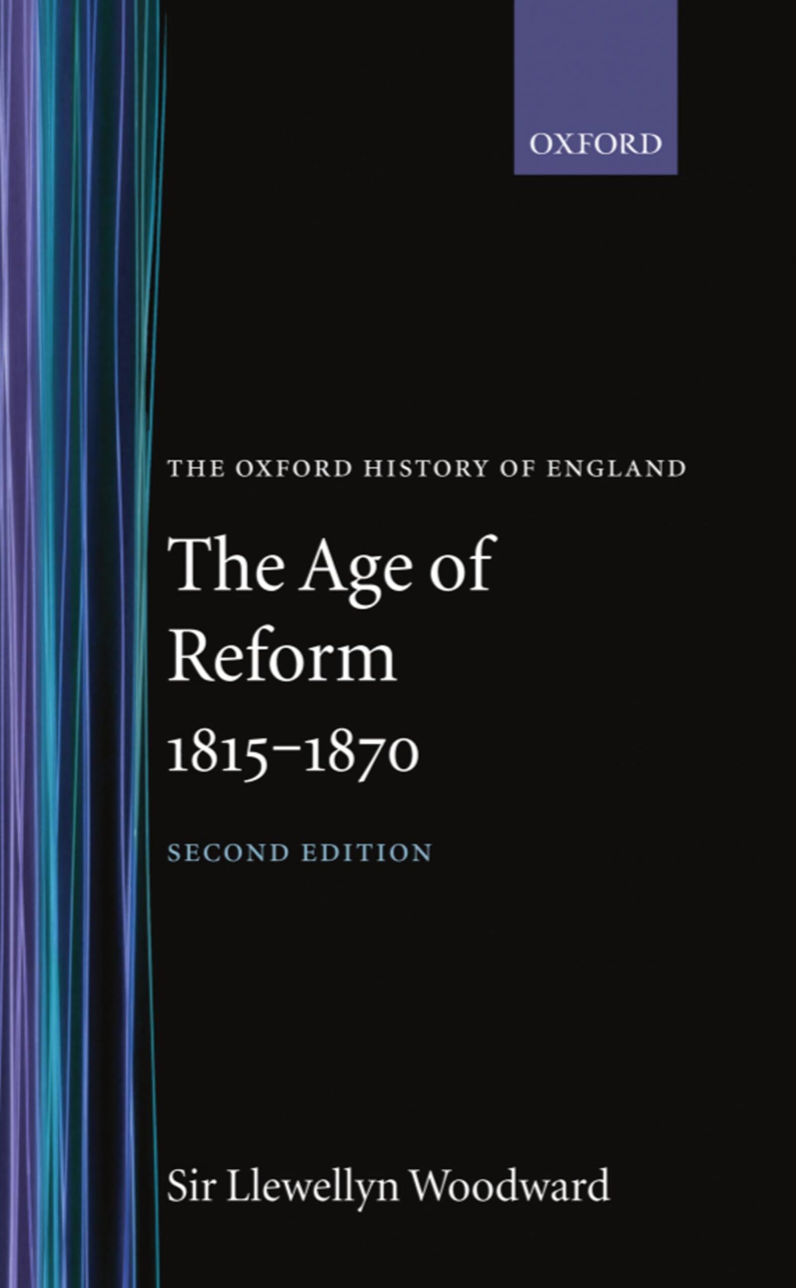 The Age of Reform 1815-1870: 13 (Oxford History of England